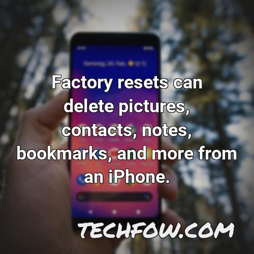 factory resets can delete pictures contacts notes bookmarks and more from an iphone