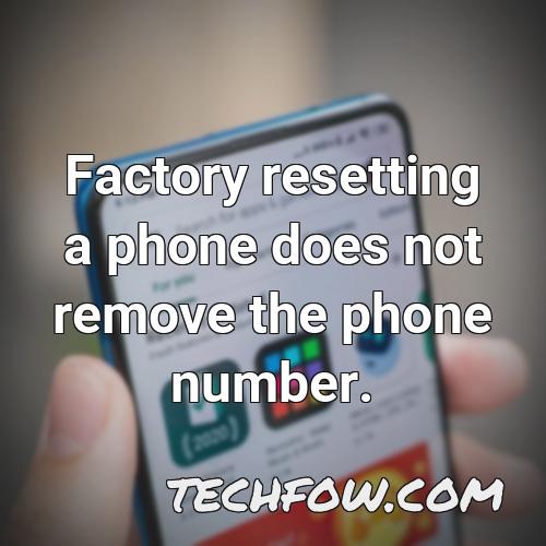 factory resetting a phone does not remove the phone number