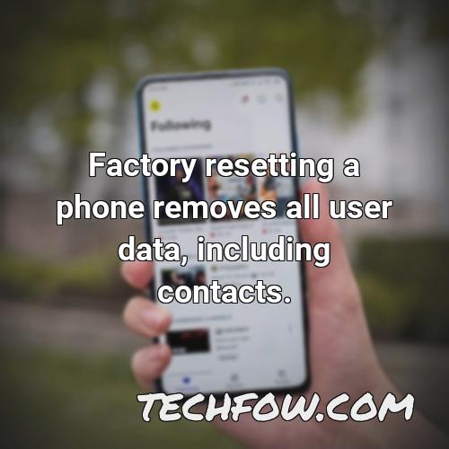 factory resetting a phone removes all user data including contacts