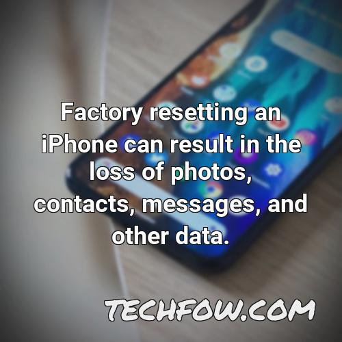 factory resetting an iphone can result in the loss of photos contacts messages and other data