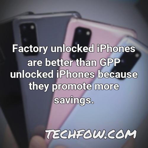 factory unlocked iphones are better than gpp unlocked iphones because they promote more savings