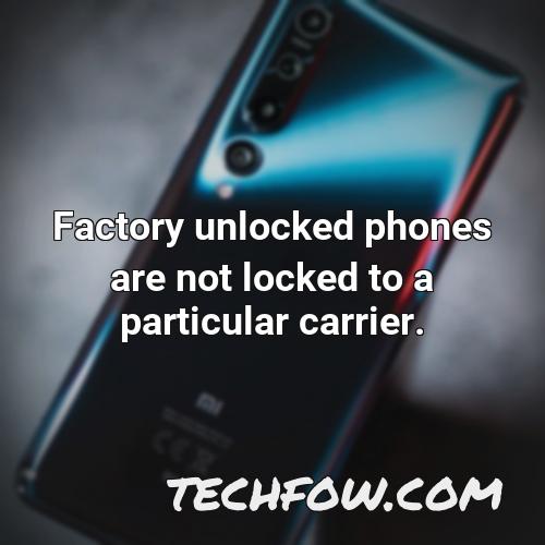 factory unlocked phones are not locked to a particular carrier