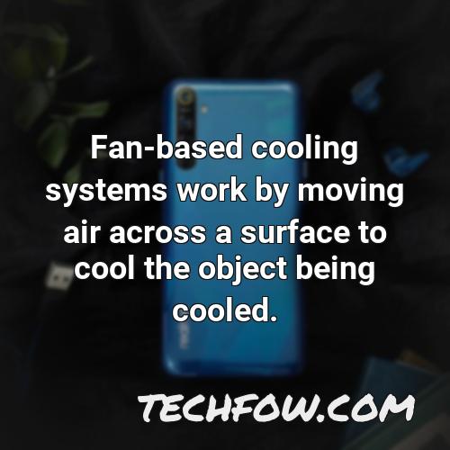 fan based cooling systems work by moving air across a surface to cool the object being cooled
