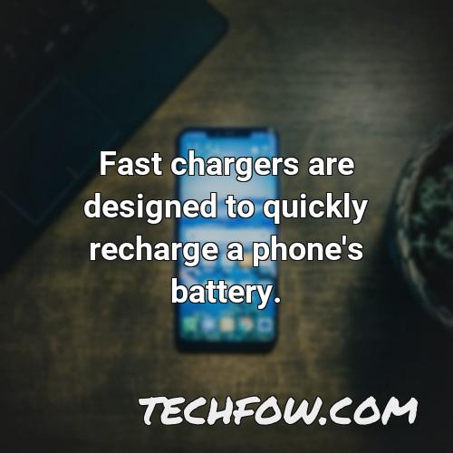 fast chargers are designed to quickly recharge a phone s battery