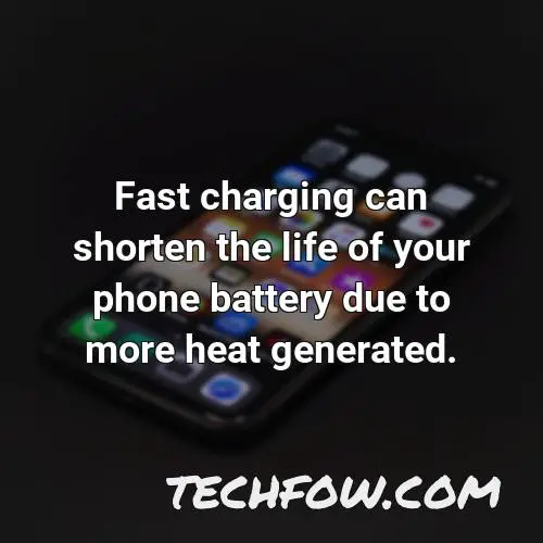 fast charging can shorten the life of your phone battery due to more heat generated 2