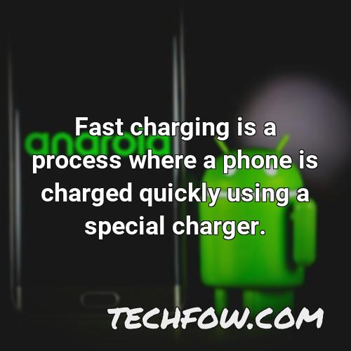 fast charging is a process where a phone is charged quickly using a special charger