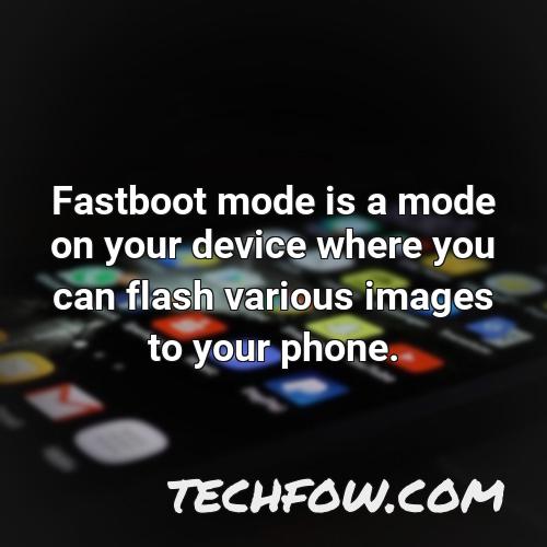 fastboot mode is a mode on your device where you can flash various images to your phone 2