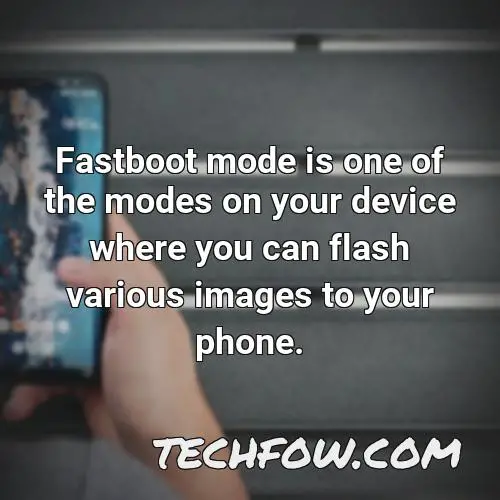 fastboot mode is one of the modes on your device where you can flash various images to your phone 2