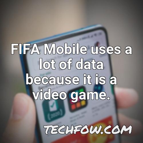 fifa mobile uses a lot of data because it is a video game