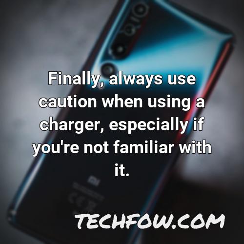 finally always use caution when using a charger especially if you re not familiar with it