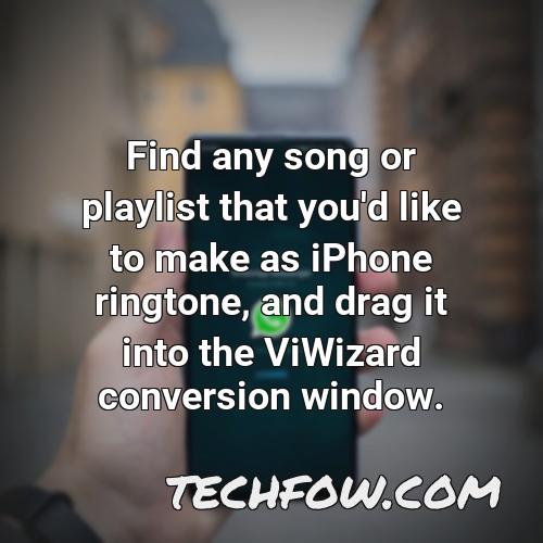 find any song or playlist that you d like to make as iphone ringtone and drag it into the viwizard conversion window