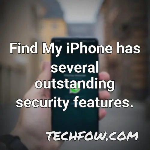 find my iphone has several outstanding security features