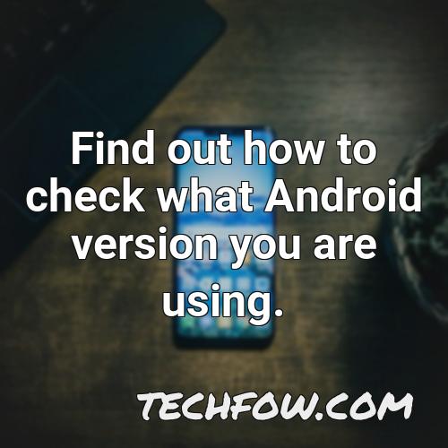 find out how to check what android version you are using