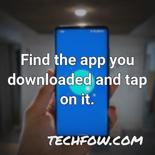 find the app you downloaded and tap on it