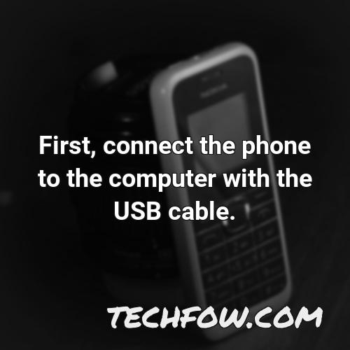first connect the phone to the computer with the usb cable