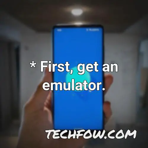 first get an emulator