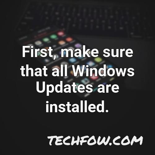 first make sure that all windows updates are installed