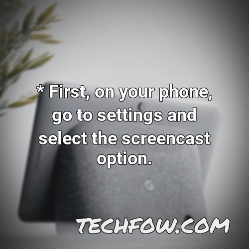 first on your phone go to settings and select the screencast option