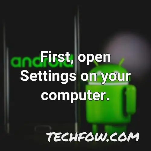 first open settings on your computer