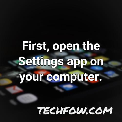 first open the settings app on your computer