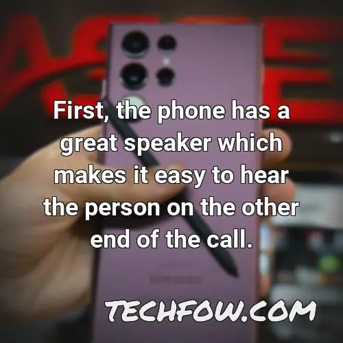 first the phone has a great speaker which makes it easy to hear the person on the other end of the call