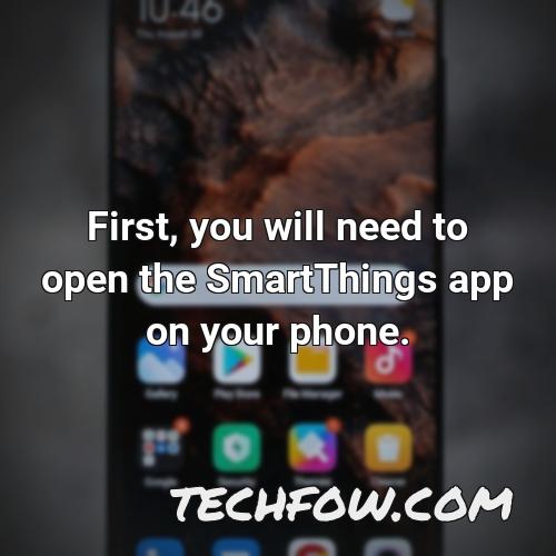 first you will need to open the smartthings app on your phone