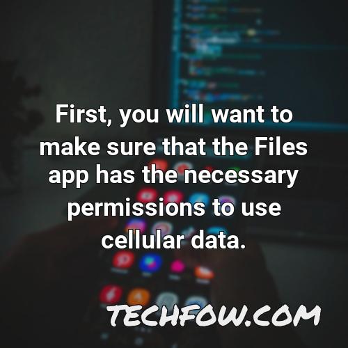 first you will want to make sure that the files app has the necessary permissions to use cellular data