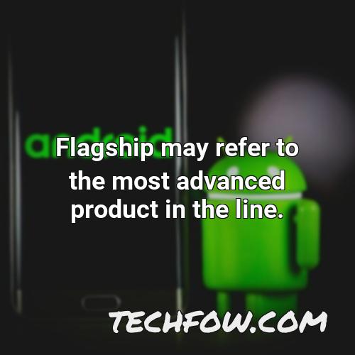 flagship may refer to the most advanced product in the line
