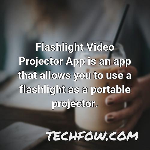 flashlight video projector app is an app that allows you to use a flashlight as a portable projector
