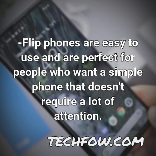flip phones are easy to use and are perfect for people who want a simple phone that doesn t require a lot of attention