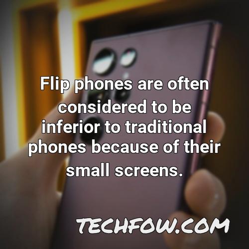 flip phones are often considered to be inferior to traditional phones because of their small screens