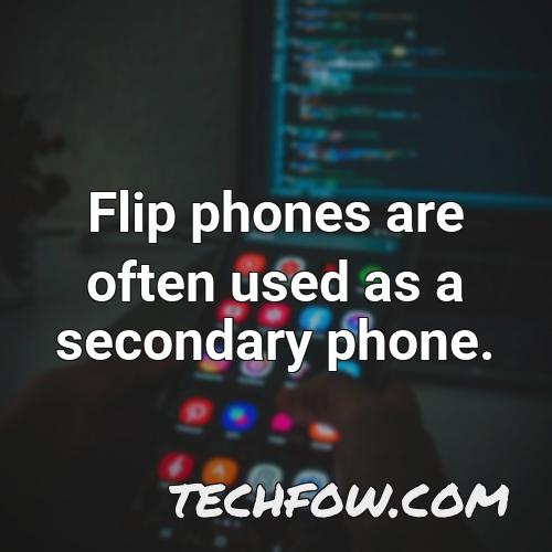 flip phones are often used as a secondary phone