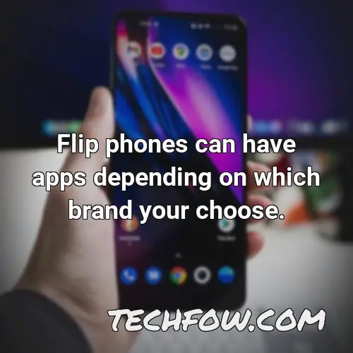 flip phones can have apps depending on which brand your choose