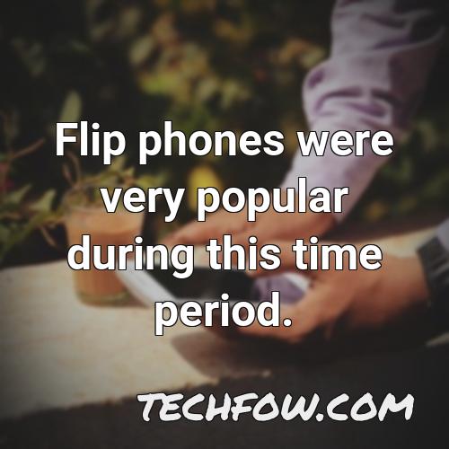 flip phones were very popular during this time period