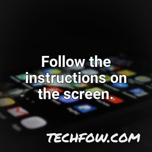 follow the instructions on the screen