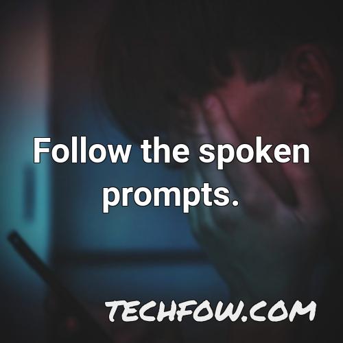 follow the spoken prompts