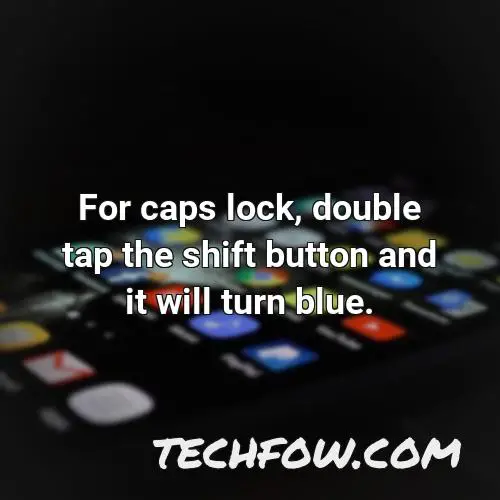 for caps lock double tap the shift button and it will turn blue