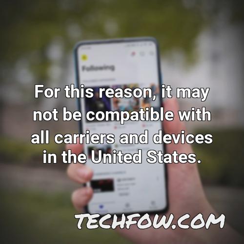 for this reason it may not be compatible with all carriers and devices in the united states
