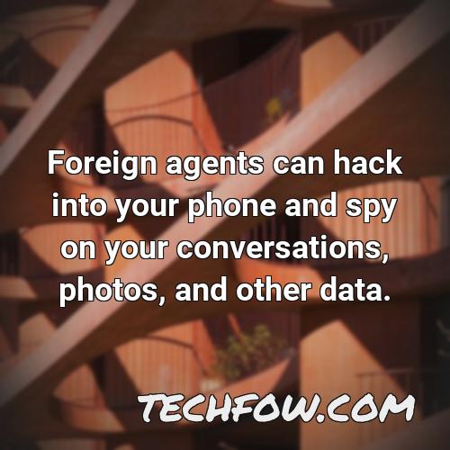 foreign agents can hack into your phone and spy on your conversations photos and other data