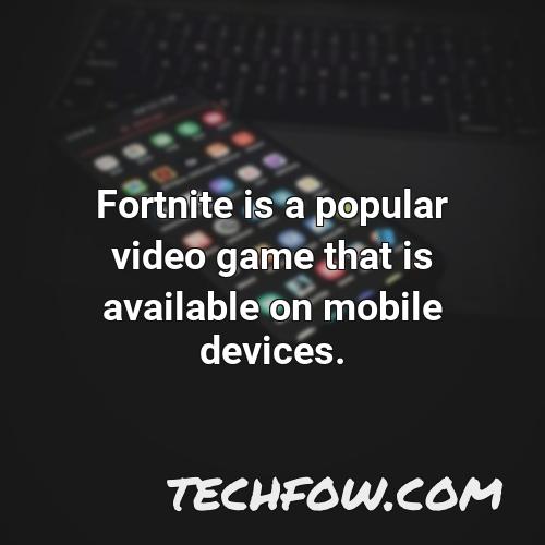 fortnite is a popular video game that is available on mobile devices