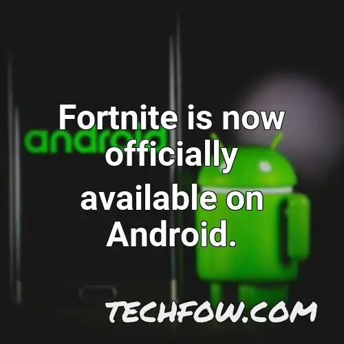 fortnite is now officially available on android 1