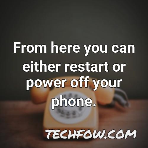from here you can either restart or power off your phone