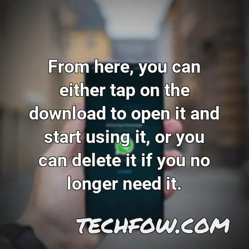 from here you can either tap on the download to open it and start using it or you can delete it if you no longer need it