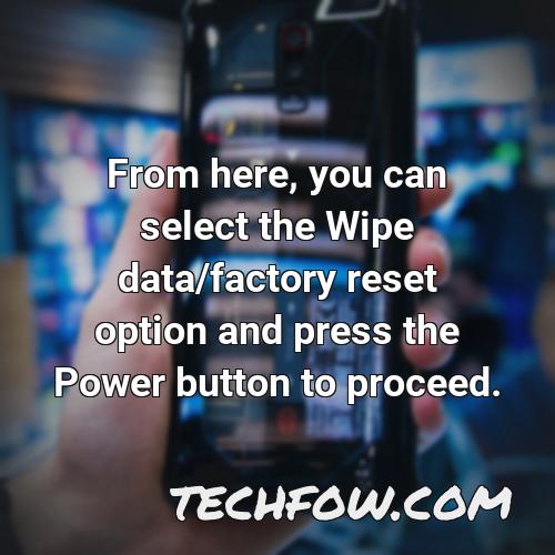 from here you can select the wipe data factory reset option and press the power button to proceed
