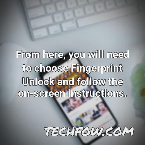 from here you will need to choose fingerprint unlock and follow the on screen instructions
