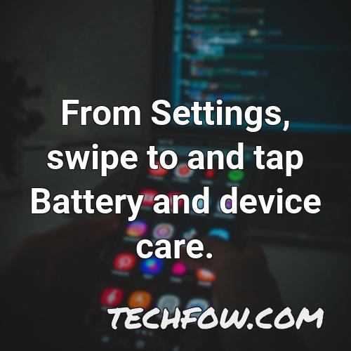 from settings swipe to and tap battery and device care