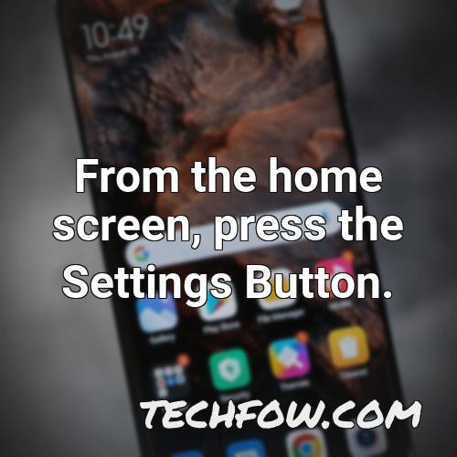 from the home screen press the settings button 1