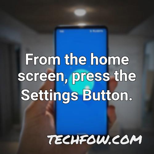from the home screen press the settings button