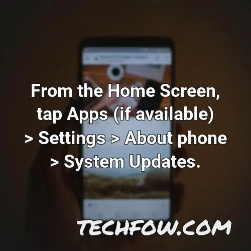 from the home screen tap apps if available settings about phone system updates 1