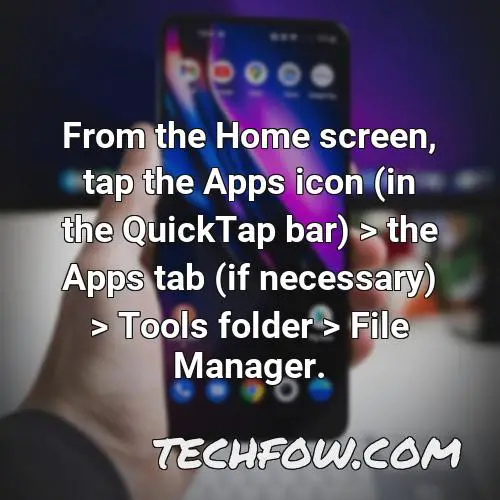 from the home screen tap the apps icon in the quicktap bar the apps tab if necessary tools folder file manager